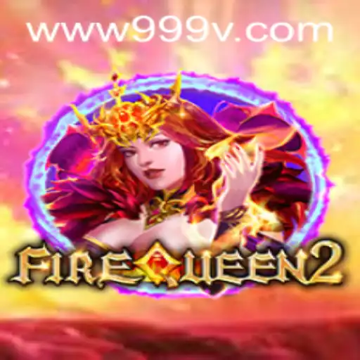 Unveiling FireQueen2: The Thrilling New Gaming Experience with 999V.VIP