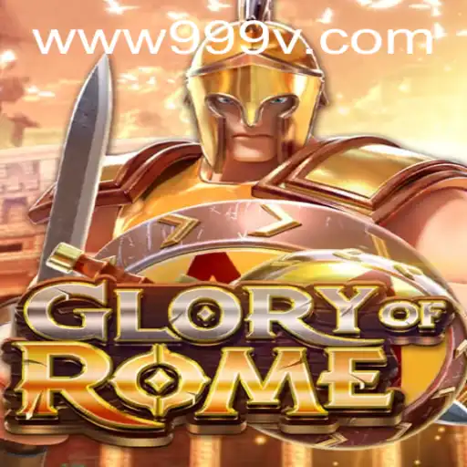 Exploring the World of GloryofRome: A Strategic Adventure with 999V.VIP