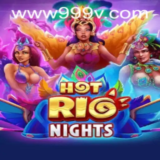 HotRioNights: Unveiling the Excitement in 999V.VIP