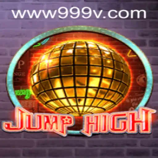 Explore the Thrilling Universe of JumpHigh with 999V.VIP