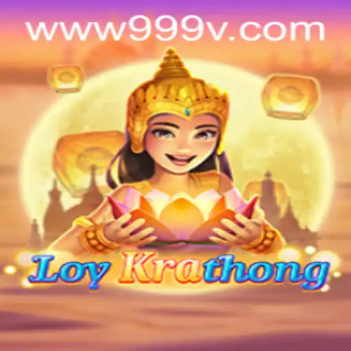 LoyKrathong: A Journey into the Enchanting World of 999V.VIP Gaming