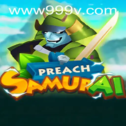 Exploring 'PreachSamurai': A Unique Gaming Experience in the World of 999V.VIP